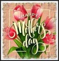 Happy Mothers Day - 12th May, 2019