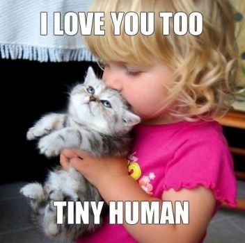 I love you, too, tiny human.