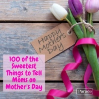 100 Things to Tell Your Mother Today