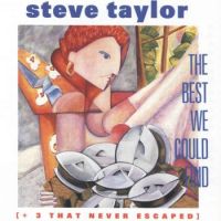 Steve Taylor: The Best We Could Find