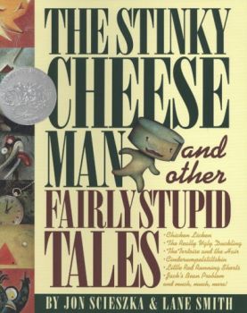 ''The Stinky Cheese Man and Other Fairly Stupid Tales'' Jon Scieszka & Lane Smith