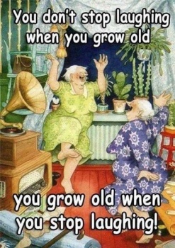 You don't stop laughing when you grow old