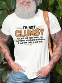 I'm not clumsy.....
