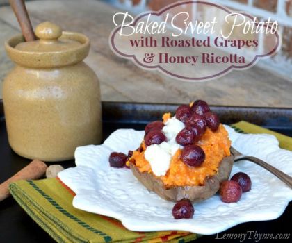Baked Sweet Potato with Roasted Grapes Honey Ricotta from Lemony Thyme