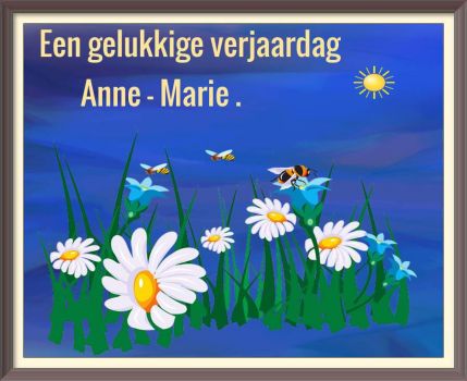 Gelukkige verjaardag Anne - Marie .