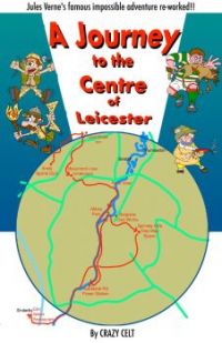 A Journey to the centre of Leicester, Cover A/W from my 'Crazy Celt' short stories.