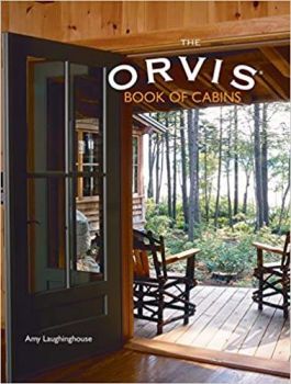 The Orvis Book of Cabins by Amy Laughinghouse