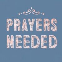 prayers needed