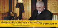Today Is National Do a Grouch a Favor Day!!