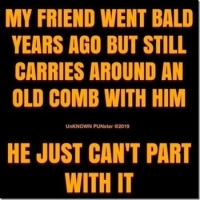 My friend went bald...