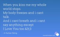 When you kiss me.
