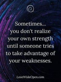 Sometimes you don't realize your own strength