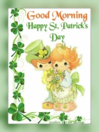 Good Morning - Happy St. Patrick's Day!