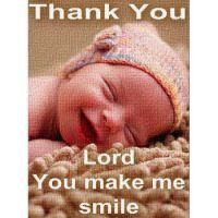thank you Lord! You make me smile!!!