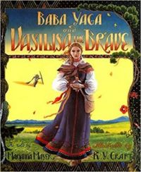 Baba Yaga and Vasilisa the Brave, A Russian Fairy Tale