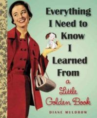 Everything I need to know I learned from a little golden book