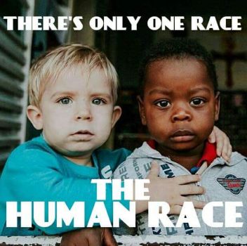There's Only ONE Race.... THE HUMAN RACE