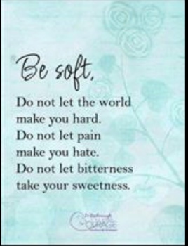 Be soft