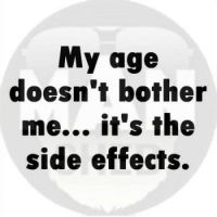 Side effects  :-)
