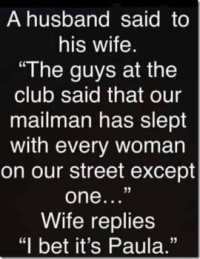 A husband said to his wife....