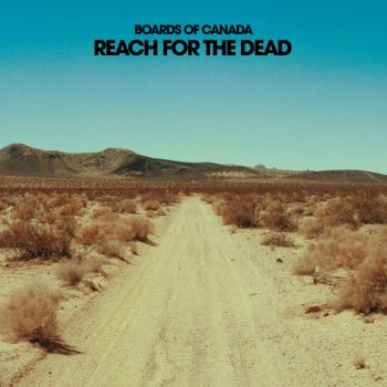 Reach For The Dead (Boards Of Canada) [M]