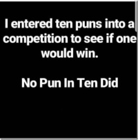 I entered ten punes...