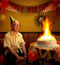 Happy Birthday...when we're 70...you'll find me still burning the candle