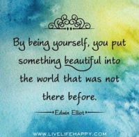 Be yourself . . . . .