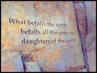 2  ~  "What befalls the Earth, befalls all the..."