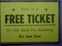 WOW !!!!  A FREE TICKET...NOT GOOD FOR ANYTHING.