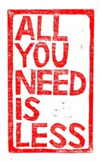 All yoiu need is less